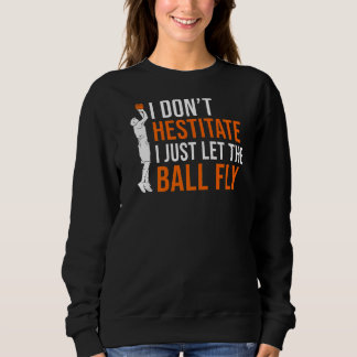 Ich hestitate nicht, dass ich gerade die Ball Fly Sweatshirt