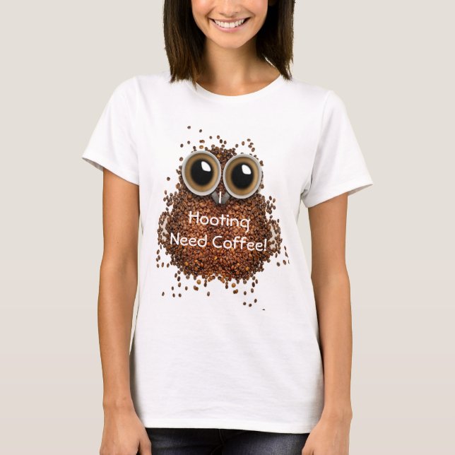 Ich heule Kaffee, ich brauche Kaffee T-Shirt (Vorderseite)