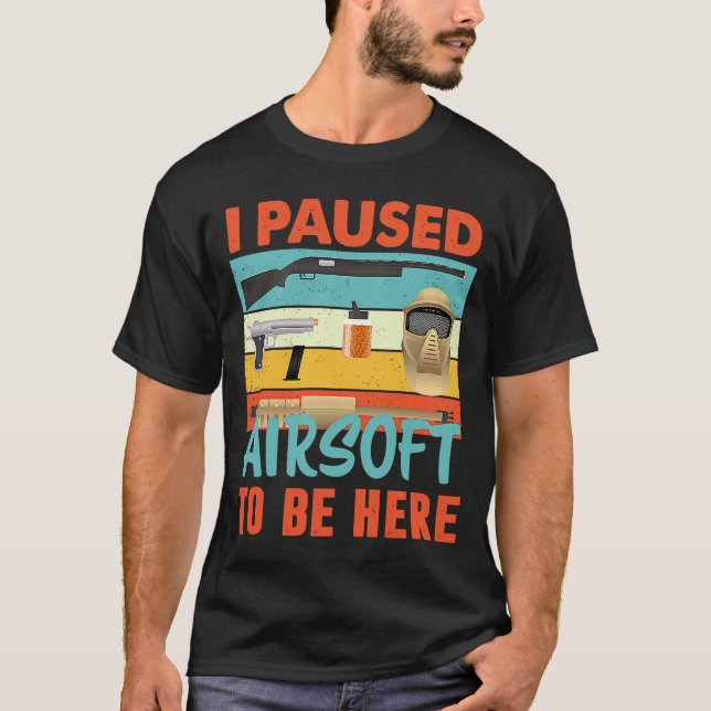 Ich hielt Airsoft an, hier zu sein T-Shirt (Vorderseite)