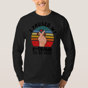 Ich hielt mein K-Drama an, hier zu sein, Kdrama T-Shirt