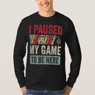 Ich hielt mein Spiel an, hier zu sein Retro Gamer T-Shirt