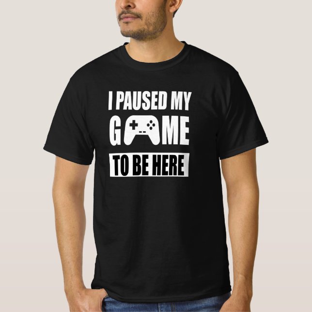 Ich hielt mein Spiel an, hier zu sein T-Shirt (Vorderseite)