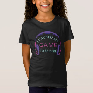 Ich hielt mein Spiel an, hier zu sein T-Shirt