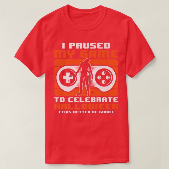 Ich hielt mein Spiel an, um Halloween-Kostümabend  T-Shirt (Design vorne)