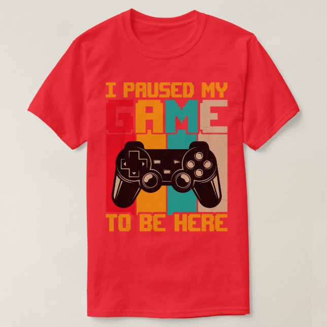 Ich hielt mein Spiel an, um hier zu sein, der Sonn T-Shirt (Design vorne)