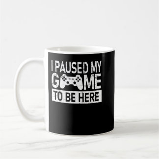 Ich hielt mein Spiel an, um hier zu sein, ein lust Kaffeetasse