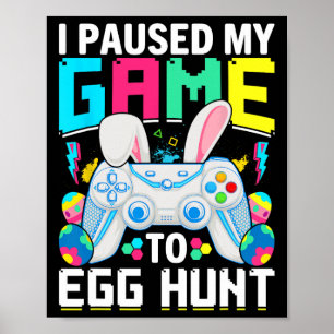 Ich hielt mein Spiel an, um Videospiel-Jagd auf Ei Poster