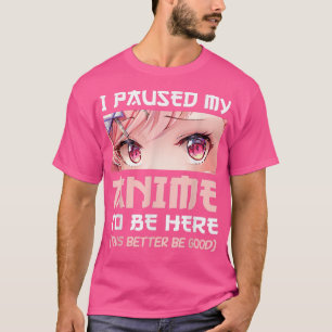 Ich hielt meinen Anime an, hier zu sein Otaku japa T-Shirt
