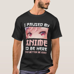 Ich hielt meinen Anime an, hier zu sein Otaku Japa T-Shirt