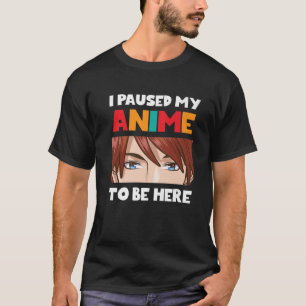 Ich hielt meinen Anime an, hier zu sein Otaku Mang T-Shirt
