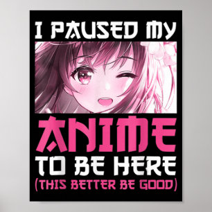 Ich hielt meinen Anime an, um hier Spaß Otaku Anim Poster