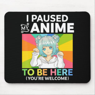 Ich hielt meinen Anime an, um hier zu sein Kawaii  Mousepad