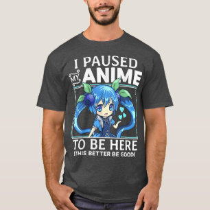 Ich hielt meinen Anime an, um hier zu sein Kawaii  T-Shirt