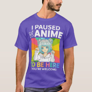 Ich hielt meinen Anime an, um hier zu sein Kawaii T-Shirt