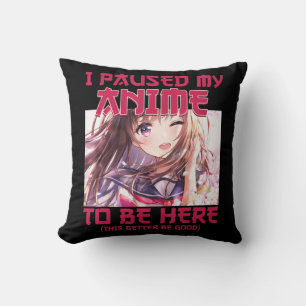 Ich hielt meinen Anime an, um hier zu sein, Otaku- Kissen