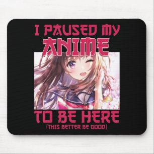 Ich hielt meinen Anime an, um hier zu sein, Otaku- Mousepad