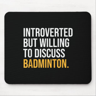 Ich hielt meinen Badminton an, hier zu sein Mousepad