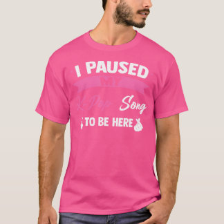Ich hielt meinen K-Pop-Song an, um hier zu sein, K T-Shirt