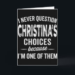 Ich hinterfrage Christinas Entscheidungen nie Chri Karte<br><div class="desc">Ich hinterfrage Christinas Entscheidungen nie Christina Personalisiert</div>