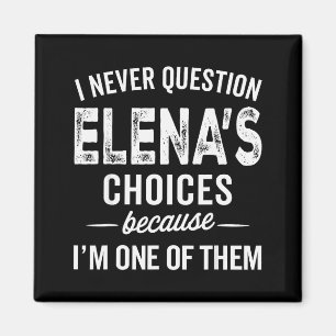 Ich hinterfrage Elenas Entscheidungen nie - Elena Magnet