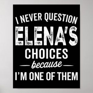 Ich hinterfrage Elenas Entscheidungen nie - Elena Poster