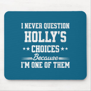 Ich hinterfrage Hollys Entscheidungen nie, weil ic Mousepad