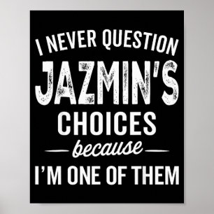 Ich hinterfrage Jazmins Entscheidungen nie Jazmin  Poster