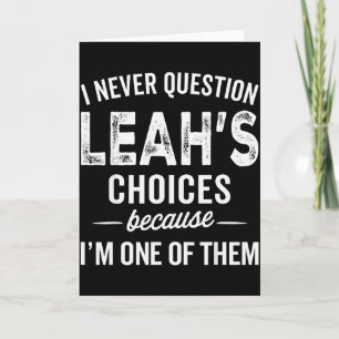 Ich hinterfrage Leahs Entscheidungen nie - Leah Pe Karte