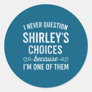 Ich hinterfrage Shirleys Entscheidungen nie, weil Runder Aufkleber