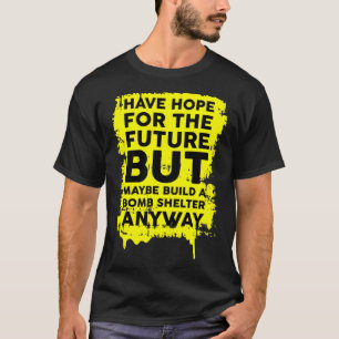 Ich hoffe auf die Zukunft, aber baue einen Bombens T-Shirt