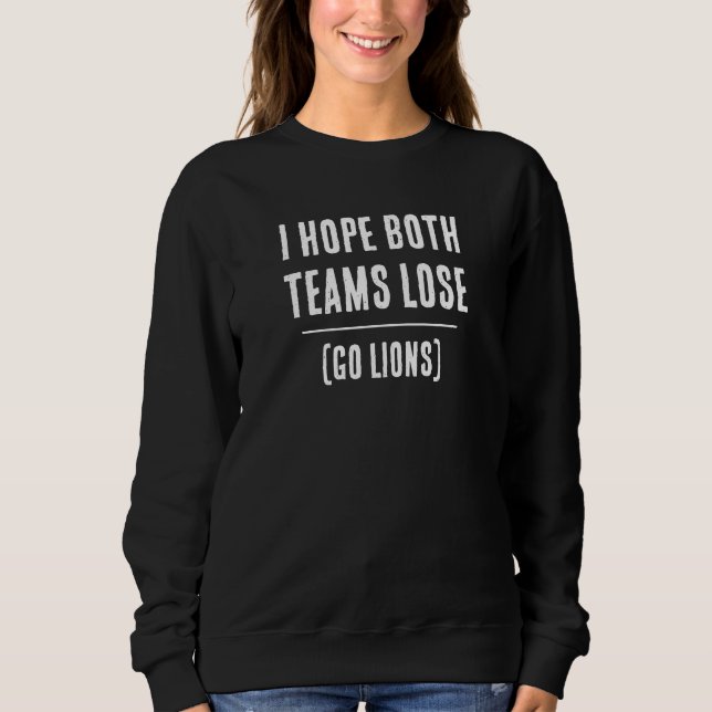 Ich hoffe, beide Teams verlieren! Benutzerdefinier Sweatshirt (Vorderseite)