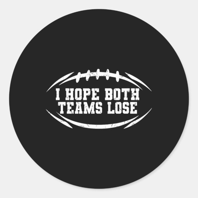 Ich hoffe, beide Teams verlieren den Funny Footbal Runder Aufkleber (Vorderseite)