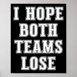 Ich hoffe, beide Teams verlieren den lustigen amer Poster