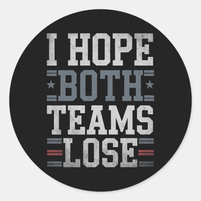 Ich hoffe, beide Teams verlieren die lustige ameri Runder Aufkleber (Vorderseite)