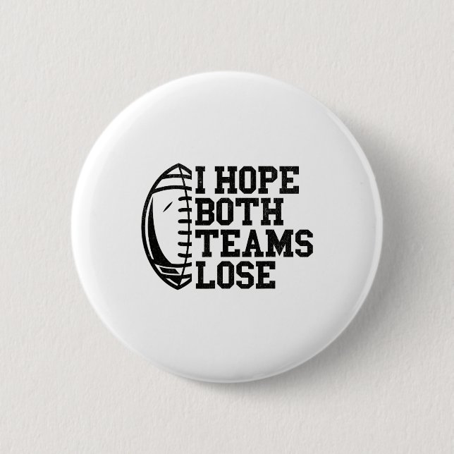 Ich hoffe, beide Teams verlieren Frauen Männer Button (Vorderseite)