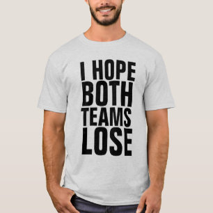 ICH HOFFE, BEIDE TEAMS VERLIEREN FUNNY-T - Shirt