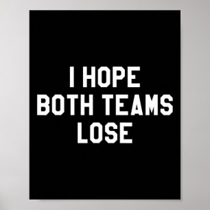 Ich hoffe, beide Teams verlieren Poster