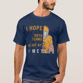 Ich hoffe, dass beide Teams mit einem Meteoritenme T-Shirt