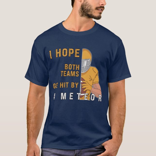 Ich hoffe, dass beide Teams mit einem Meteoritenme T-Shirt (Vorderseite)