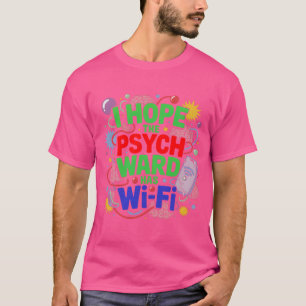 Ich hoffe, dass die Psych Ward Wi-Fi T - Shirt hat