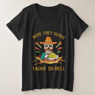 Ich hoffe, dass sie takos in der Hölle dienen Große Größe T-Shirt