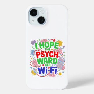 Ich hoffe, die Psych Ward hat Wi-Fi iPhone Case