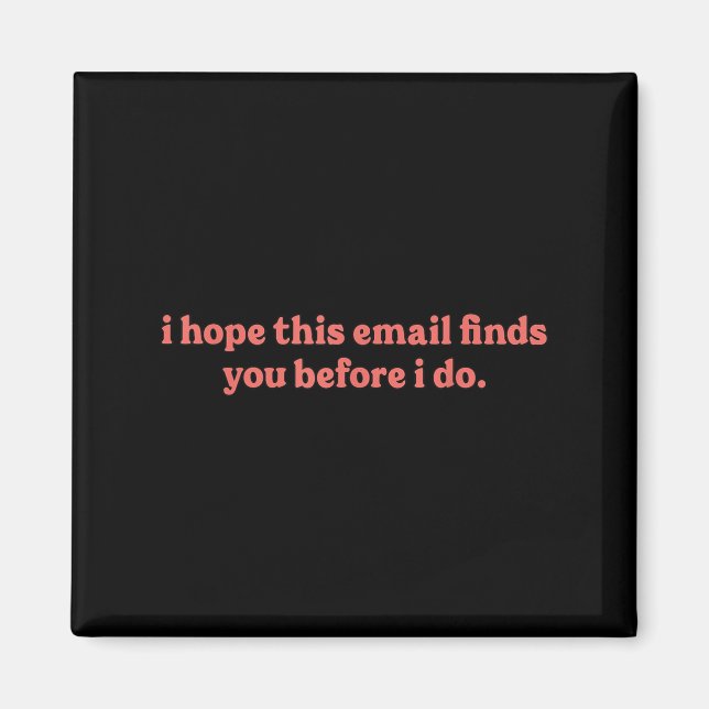 Ich hoffe, diese E-Mail findet Sie, bevor ich es t Magnet (Vorne)
