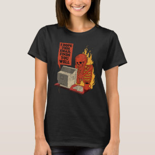 Ich hoffe, diese E-Mail findet Sie gut Skelett Män T-Shirt