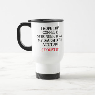 Ich hoffe, dieser Kaffee ist stärker als die Laune Reisebecher