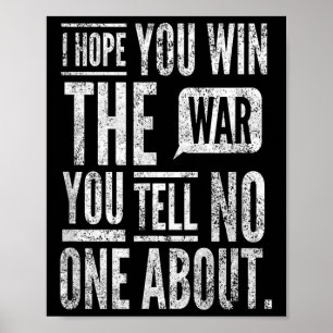 Ich hoffe, du gewinnst den Krieg, den du erzählst. Poster