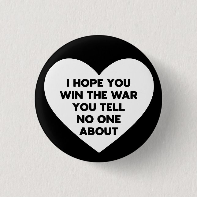 Ich hoffe, du gewinnst den Krieg, den du niemandem Button (Vorderseite)