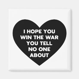 Ich hoffe, du gewinnst den Krieg, den du niemandem Magnet
