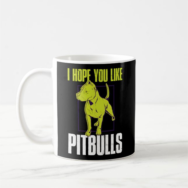 Ich hoffe, du magst Pitbullen Kaffeetasse (Links)