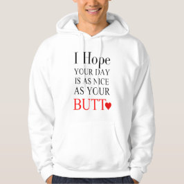 Ich hoffe, Ihr Tag ist so schön wie Ihr Hintern Hoodie